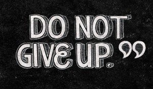 Do Not Give Up